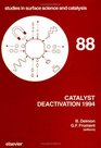 Catalyst Deactivation 1994 Proceedings of the 6th International Symposium Ostend