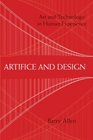 Artifice and Design Art and Technology in Human Experience