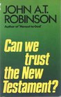 Can we trust the New Testament
