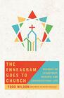 The Enneagram Goes to Church Wisdom for Leadership Worship and Congregational Life