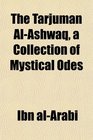The Tarjumn AlAshwq a Collection of Mystical Odes
