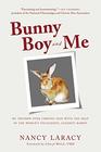 Bunny Boy and Me My Triumph over Chronic Pain with the Help of the World's Unluckiest Luckiest Rabbit