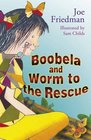 Boobela and Worm to the Rescue Bk 6