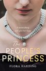 The Peoples Princess The brand new historical novel based on the gripping true stories of two British princesses who defied the monarchy and were loved by the people