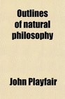 Outlines of natural philosophy
