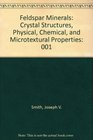 Feldspar Minerals Crystal Structures Physical Chemical and Microtextural Properties