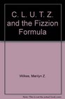 C L U T Z and the Fizzion Formula