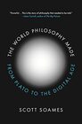 The World Philosophy Made From Plato to the Digital Age
