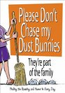 Please Don't Chase My Dust Bunnies