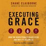 Executing Grace How the Death Penalty Killed Jesus and Why It's Killing Us