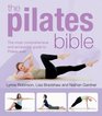 The Pilates Bible The Most Comprehensive and Accessible Guide to Pilates Ever