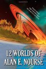 12 Worlds of Alan E. Nourse: Tales From The Golden Age Of Science Fiction!