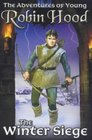 The Adventures of Young Robin Hood the Winter Siege