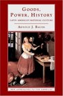 Goods Power History  Latin America's Material Culture