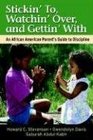 Stickin' To Watchin' Over and Gettin' With An African American Parent's Guide to Discipline