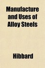 Manufacture and Uses of Alloy Steels