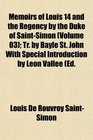 Memoirs of Louis 14 and the Regency by the Duke of SaintSimon  Tr by Bayle St John With Special Introduction by Lon Valle Ed