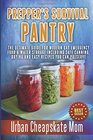 Prepper's Survival Pantry: The Ultimate How To Guide For Modern Day Emergency Food & Water Storage Including Safe Canning, Drying And Easy Recipes You Can Preserve.