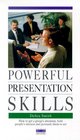 Powerful Presentation Skills How to Get a Group's Attention Hold People's Interest and Persuade Them to Act