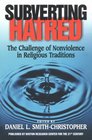 Subverting Hatred The Challenge of Nonviolence in Religious Traditions