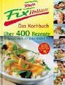 Knorr Fixibilitt Das Kochbuch ber 400 Rezepte 10 RezeptIdeen fr jedes KnorrFix