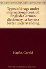 Types of drugs under international control EnglishGerman dictionary  a key to a better understanding