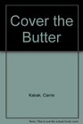 Cover the Butter