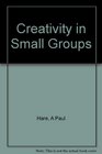 Creativity in Small Groups