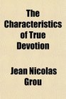 The Characteristics of True Devotion