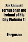 Sir Samuel Ferguson in the Ireland of His Day