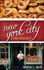 New York City A Food Biography