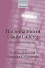The Semantics of Clause Linking A CrossLinguistic Typology