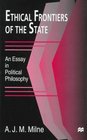 Ethical Frontiers of the State  An Essay in Political Philosophy
