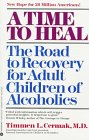 A Time to Heal: The Road to Recovery for Adult Children of Alcoholics