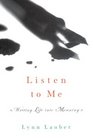 Listen to Me Writing Life into Meaning
