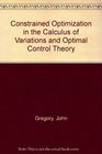 Constrained Optimization in the Calculus of Variations and Optimal Control Theory