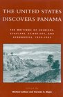 The United States Discovers Panama The Writings of Soldiers Scholars Scientists and Scoundrels 1850D1905