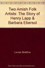 Two Amish Folk Artists The Story of Henry Lapp  Barbara Ebersol