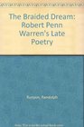 Braided Dream Robert Penn Warren's Late Poetry