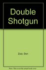 Double Shotgun