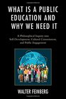 What Is a Public Education and Why We Need It A Philosophical Inquiry into SelfDevelopment Cultural Commitment and Public Engagement