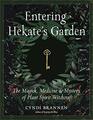 Entering Hekate's Garden The Magick Medicine  Mystery of Plant Spirit Witchcraft