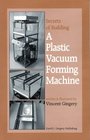 The Secrets of Building a Plastic Vacuum Forming Machine