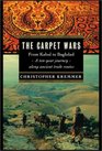 The Carpet Wars From Kabul to Baghdad A TenYear Journey Along Ancient Trade Routes