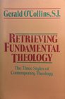 Retrieving Fundamental Theology The Three Styles of Contemporary Theology