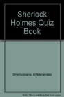 The Sherlock Holmes quiz book