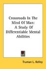 Crossroads In The Mind Of Man A Study Of Differentiable Mental Abilities