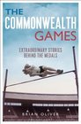 The Commonwealth Games Extraordinary Stories behind the Medals