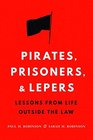 Pirates Prisoners and Lepers Lessons from Life Outside the Law