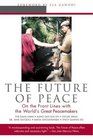 The Future of Peace On the Front Lines With the World's Great Peacemakers